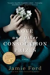 Book cover of Love and Other Consolation Prizes by Jamie Ford
