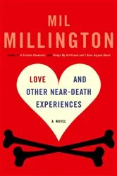Book cover of Love and Other Near-Death Experiences by Mil Millington