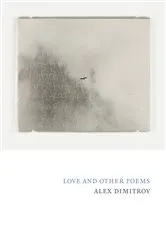Book cover of Love and Other Poems by Alex Dimitrov