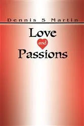 Book cover of Love and Passions by Dennis Martin
