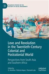 Book cover of Love and Revolution in the Twentieth-Century Colonial and Postcolonial World by G. Arunima