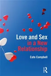 Book cover of Love and Sex in a New Relationship by Cate Campbell