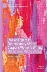 Book cover of Love and Space in Contemporary African Diasporic Women’s Writing by Jennifer Leetsch