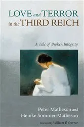 Book cover of Love and Terror in the Third Reich by Peter Matheson