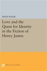 Book cover of Love and the Quest for Identity in the Fiction of Henry James by Philip Sicker