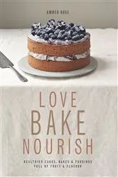 Book cover of Love, Bake, Nourish by Amber Homan