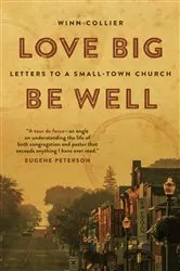 Book cover of Love Big, Be Well by Winn Collier