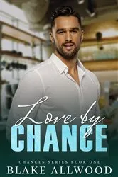 Book cover of Love By Chance by Blake Allwood