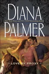 Book cover of Love By Proxy by Diana Palmer