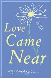 Book cover of Love Came Near by Nan Coddington