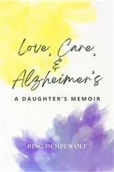 Book cover of Love, Care, & Alzheimer's by Bing Dempewolf