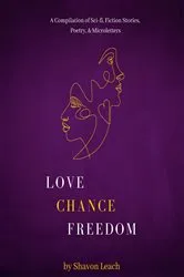 Book cover of Love, Chance, Freedom by Shavon Leach