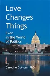 Book cover of Love Changes Things by Caroline Cottom PhD