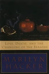 Book cover of Love, Death, and the Changing of the Seasons by Marilyn Hacker