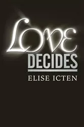 Book cover of Love Decides by Elise Icten