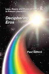 Book cover of Love, Desire and Transcendence in French Literature by Paul Gifford