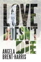 Book cover of Love Doesn’T Die by Angela Brent-Harris