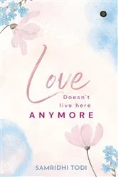 Book cover of Love doesn't live here anymore by Samridhi Todi