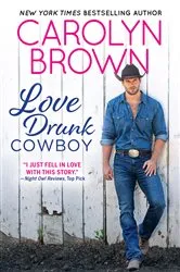 Book cover of Love Drunk Cowboy by Carolyn Brown
