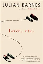 Book cover of Love, etc. by Julian Barnes