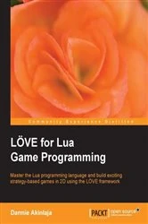 Book cover of LOVE for Lua Game Programming (3rd ed.) by Darmie Akinlaja