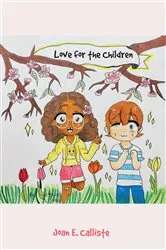 Book cover of Love for the Children by Joan E. Calliste