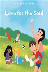 Book cover of Love for the Soul by Danessa Hudson