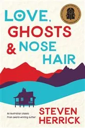 Book cover of Love, Ghosts and Nose Hair by Steven Herrick