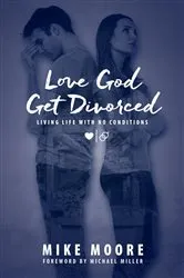 Book cover of Love God Get Divorced by Mike Moore