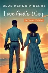 Book cover of Love God's Way by Blue Kendria Berry