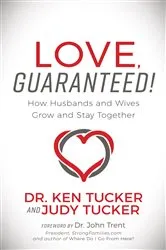 Book cover of Love, Guaranteed! by Dr. Ken & Judy Tucker