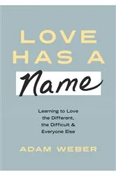 Book cover of Love Has a Name by Adam Weber
