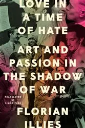 Book cover of Love in a Time of Hate by Florian Illies