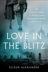 Book cover of Love in the Blitz by Eileen Alexander