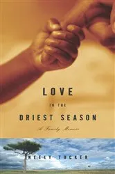 Book cover of Love in the Driest Season by Neely Tucker