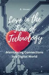 Book cover of Love in the Time of Technology by B. Vincent