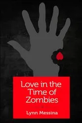 Book cover of Love in the Time of Zombies by Lynn Messina