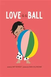 Book cover of Love Is a Ball by Amy Novesky