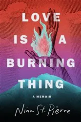Book cover of Love Is a Burning Thing by Nina St. Pierre