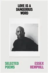 Book cover of Love is a Dangerous Word: the Selected Poems of Essex Hemphill by Essex Hemphill