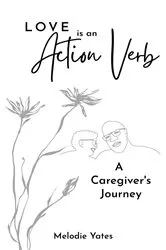 Book cover of Love is an Action Verb by Melodie Yates