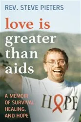 Book cover of Love is Greater than AIDS by A. Stephen Pieters