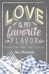 Book cover of Love Is My Favorite Flavor by Wini Moranville