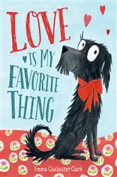 Book cover of Love Is My Favorite Thing by Emma Chichester Clark