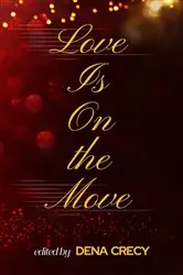Book cover of Love Is On the Move by Dena Crecy