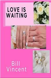Book cover of Love is Waiting by Bill Vincent