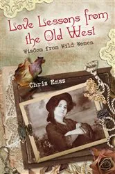 Book cover of Love Lessons from the Old West by Chris Enss