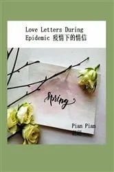 Book cover of Love Letters During Covid-19 Epidemic (疫情下的情信) by Unknown