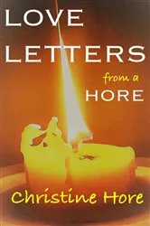 Book cover of LOVE LETTERS from a HORE by CHRISTINE HORE