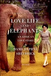 Book cover of Love, Life, and Elephants by Daphne Sheldrick